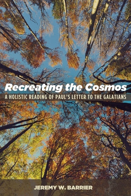 Recreating the Cosmos by Barrier, Jeremy W.