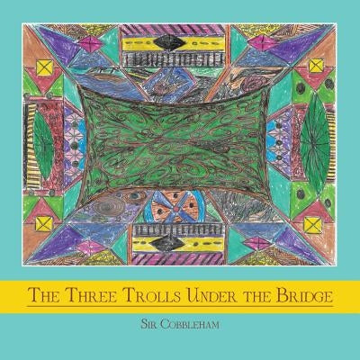 The Three Trolls Under the Bridge by Sir Cobbleham