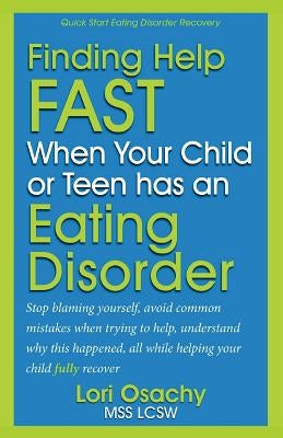 Finding Help Fast When Your Child or Teen Has An Eating Disorder by Boles, Jean