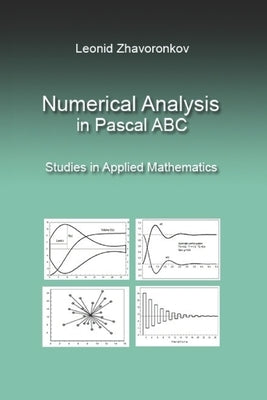 Numerical Analysis in Pascal ABC: Studies in Applied Mathematics by Zhavoronkov, Leonid