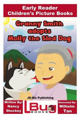 Granny Smith adopts Molly the Sled Dog - Early Reader - Children's Picture Books by Davidson, John