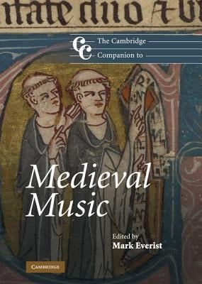 The Cambridge Companion to Medieval Music by Everist, Mark