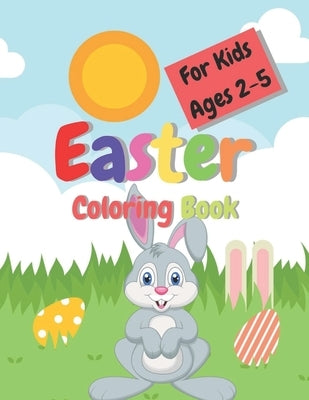 Easter Coloring Book For Kids Ages 2-5: Cute coloring pages for children 2-5 Toddler and Preschool Scissor Skills Building Easter Basket - Easter Colo by House, Tr Publishing