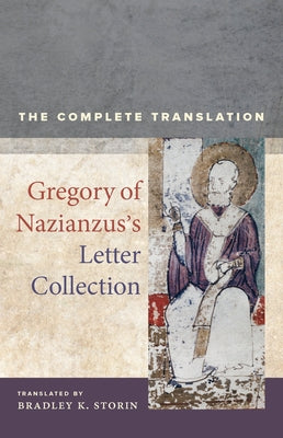 Gregory of Nazianzus's Letter Collection: The Complete Translationvolume 7 by Gregory of Nazianzus