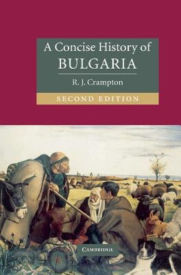 A Concise History of Bulgaria by Crampton, R. J.