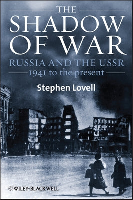 The Shadow of War: Russia and the Ussr, 1941 to the Present by Lovell, Stephen