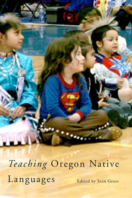 Teaching Oregon Native Langauges by Gross, Joan