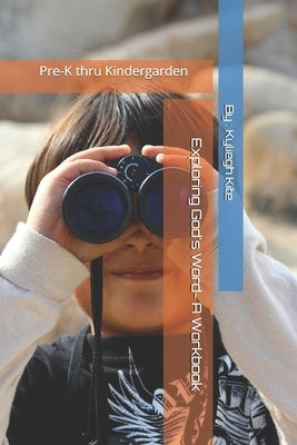 Exploring God's Word: Pre-K thru Kindergarden by Kite, Kyliegh