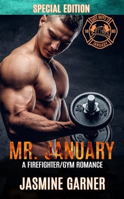 Mr. January: A Firefighter/Gym Romance by Garner, Jasmine