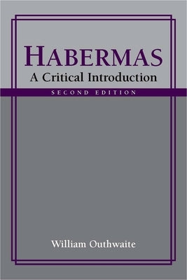 Habermas: A Critical Introduction, Second Edition by Outhwaite, William