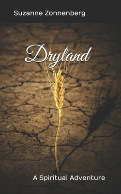 Dryland: A Spiritual Adventure by Zonnenberg, Suzanne