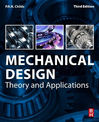 Mechanical Design: Theory and Applications by Childs, T. H. C.