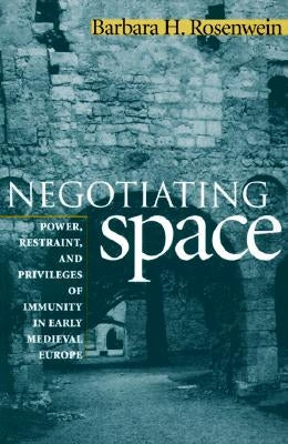 Negotiating Space by Rosenwein, Barbara H.