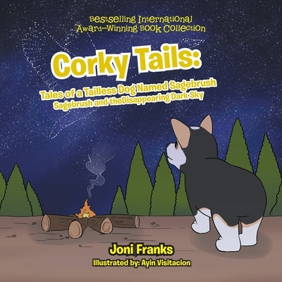 Corky Tails: Tales of a Tailless Dog Named Sagebrush: Sagebrush and the Disappearing Dark Sky by Franks, Joni