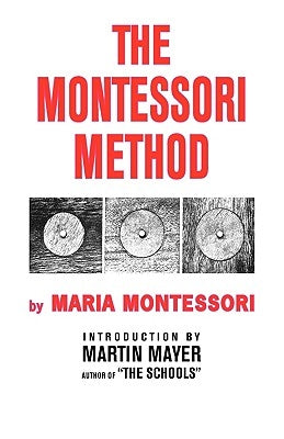 The Montessori Method by Montessori, Maria
