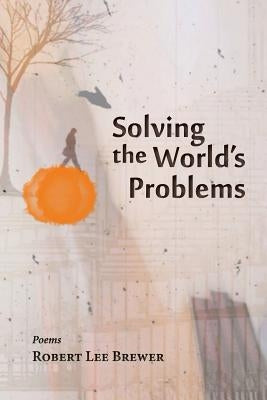 Solving the World's Problems by Brewer, Robert Lee