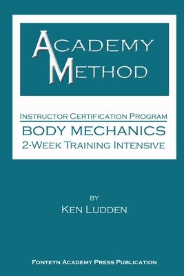 Academy Method: Body Mechanics 2-Week Course by Ludden, Ken