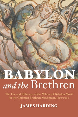 Babylon and the Brethren by Harding, James