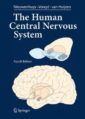 The Human Central Nervous System: A Synopsis and Atlas by Nieuwenhuys, Rudolf