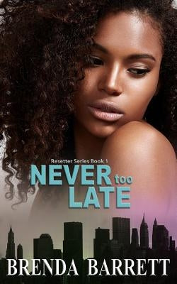 Never Too Late by Barrett, Brenda