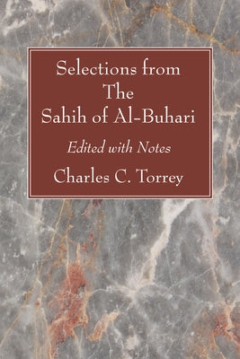 Selections from The Sahih of Al-Buhari by Torrey, Charles C.