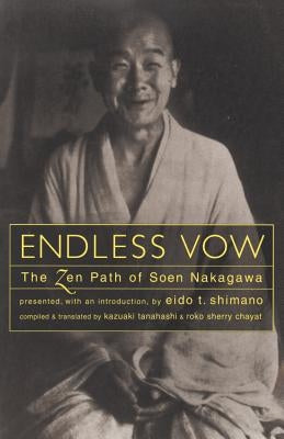 Endless Vow: The Zen Path of Soen Nakagawa by Tanahashi, Kazuaki