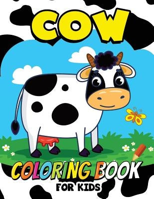 Cow Coloring Book for Kids: Animal Coloring for boy, girls, kids by Coloring Book for Kids