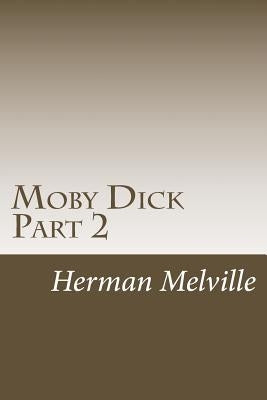 Moby Dick Part 2: Chapters 31-62 by Melville, Herman