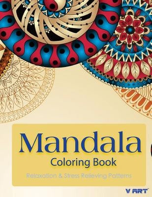 Mandala Coloring Book: Coloring Books for Adults: Stress Relieving Patterns by Suwannawat, Tanakorn