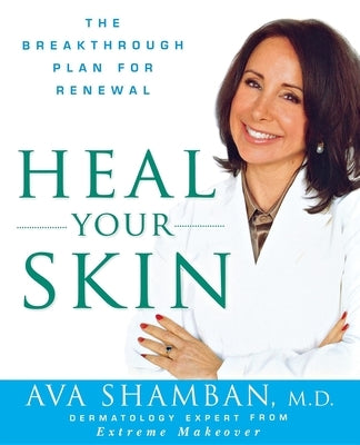 Heal Your Skin: The Breakthrough Plan for Renewal by Shamban, Ava
