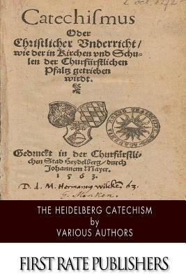 The Heidelberg Catechism by Various Authors