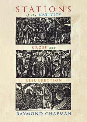 Stations of the Nativity, Cross and Resurrection by Chapman, Raymond