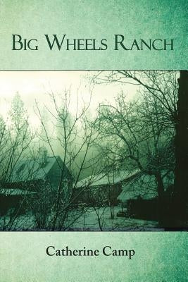 Big Wheels Ranch by Camp, Catherine
