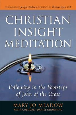 Christian Insight Meditation: Following in the Footsteps of John of the Cross by Meadow, Mary Jo