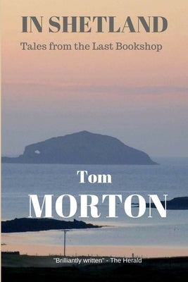 In Shetland by Morton, Tom