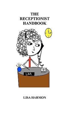The Receptionist Handbook by Harmon, Lisa