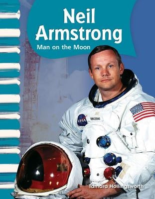 Neil Armstrong: Man on the Moon by Hollingsworth, Tamara