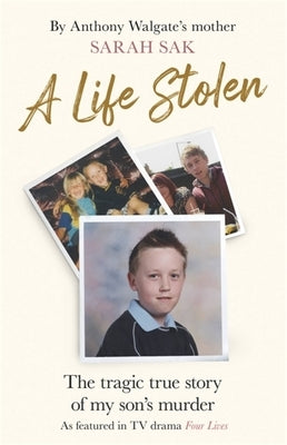 A Life Stolen: The Tragic True Story of My Son's Murder by Sak, Sarah