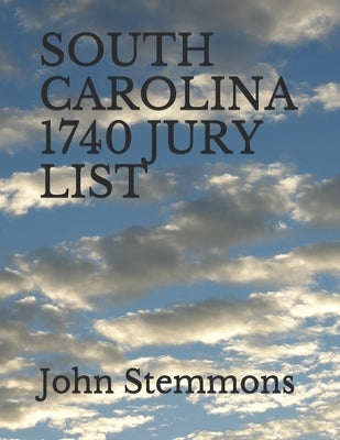 South Carolina 1740 Jury List by Stemmons, E. Diane