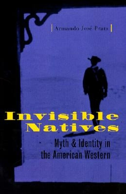 Invisible Natives by Prats, Armando José