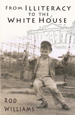 From Illiteracy To The White House by Williams, Rod