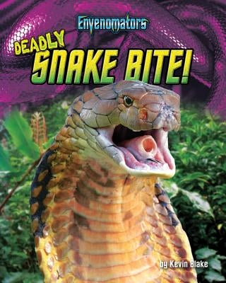 Deadly Snake Bite! by Blake, Kevin