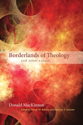 Borderlands of Theology by MacKinnon, Donald