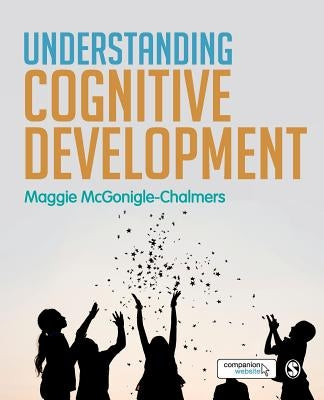 Understanding Cognitive Development by McGonigle-Chalmers, Maggie