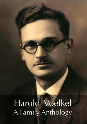Harold Voelkel, A Family Anthology by Voelkel, Jon