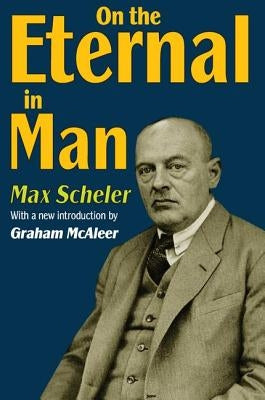 On the Eternal in Man by Scheler, Max