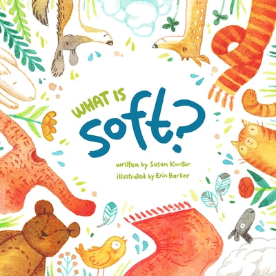 What Is Soft? by Kantor, Susan