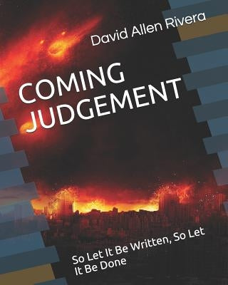 Coming Judgement: So Let It Be Written, So Let It Be Done by Rivera, David Allen