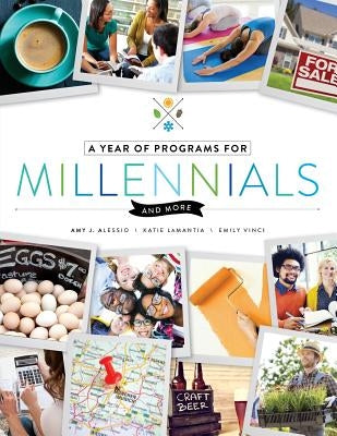 Year of Programs for Millennials and More by Alessio, Amy J.