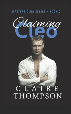 Claiming Cleo: Master Club Series - Book 2 by Thompson, Claire